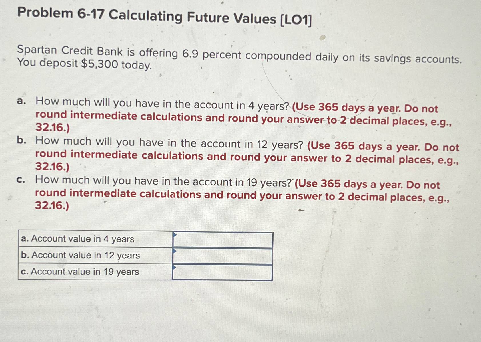  Problem 6-17 Calculating Future Values [LO1] Spartan Credit Bank is offering