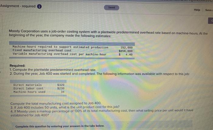  Assignment - required Saved Help Savo Moody Corporation uses a job-order