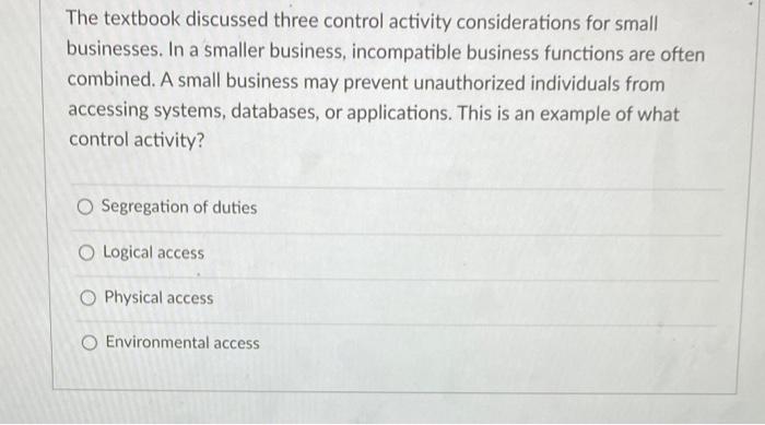  The textbook discussed three control activity considerations for small businesses. In
