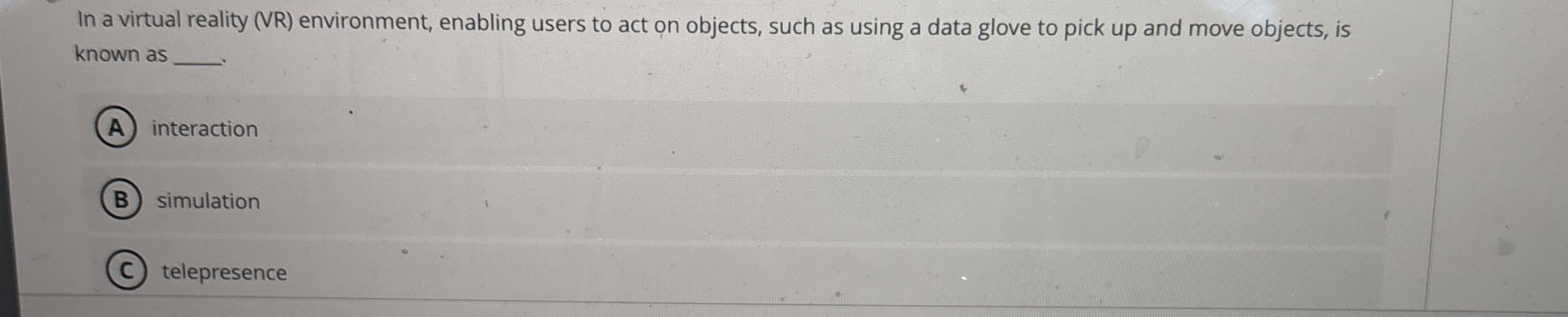  In a virtual reality (VR) environment, enabling users to act on