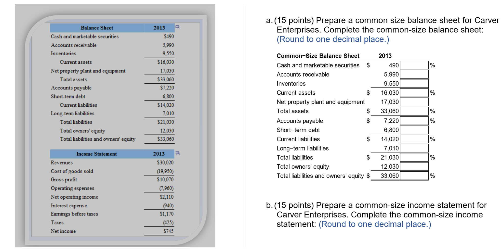 Prepare a common size balance sheet for Carver Enterprises. Complete the