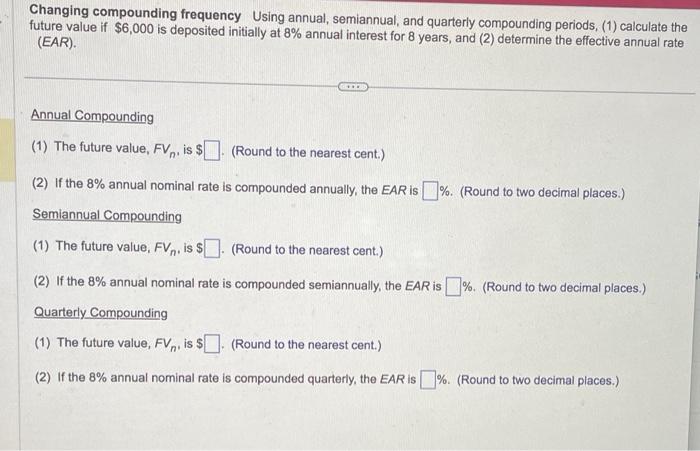  Changing compounding frequency Using annual, semiannual, and quarterly compounding periods, (1)