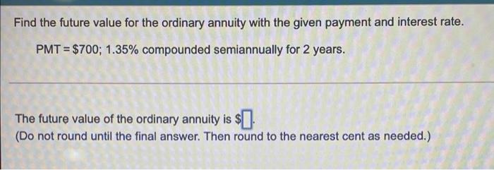  Find the future value for the ordinary annuity with the given