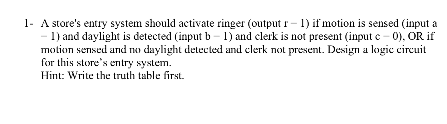  1- A store's entry system should activate ringer (output r= 1)