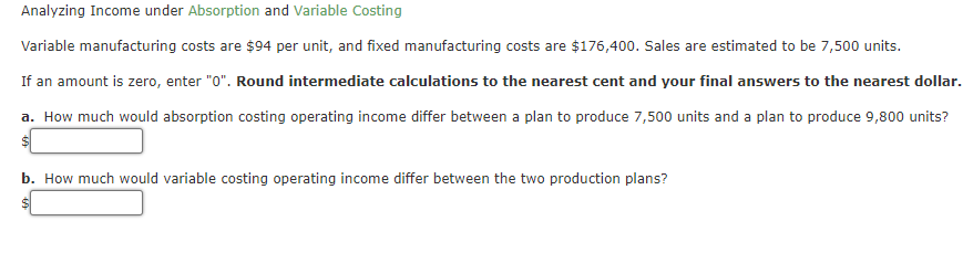  Analyzing Income under Absorption and Variable Costing Variable manufacturing costs are