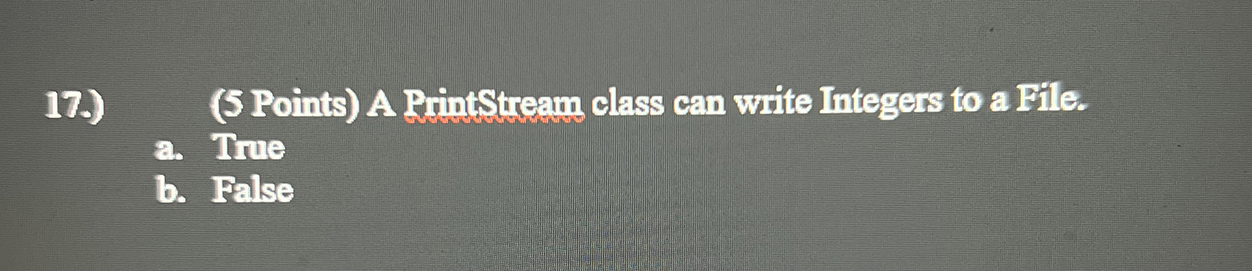  17.)(5 Points) A PrintStream class can write Integers to a Pile.