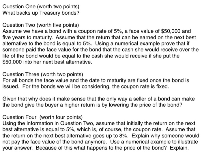  Question One (worth two points) What backs up Treasury bonds? Question