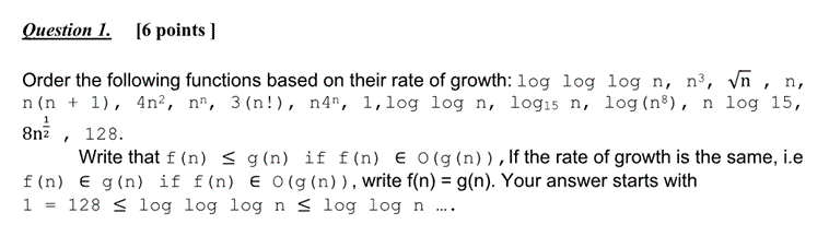  Question 1. [6 points Order the following functions based on their