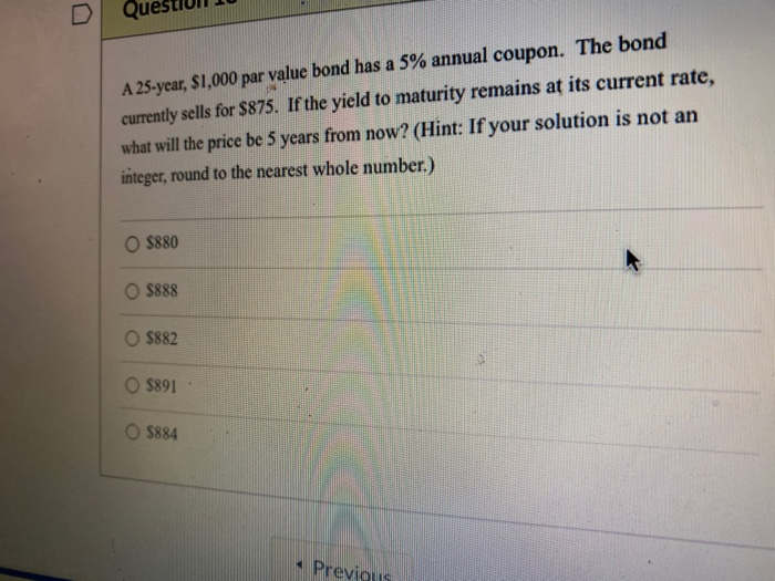  Que A 25-year, $1,000 par value bond has a 5% annual