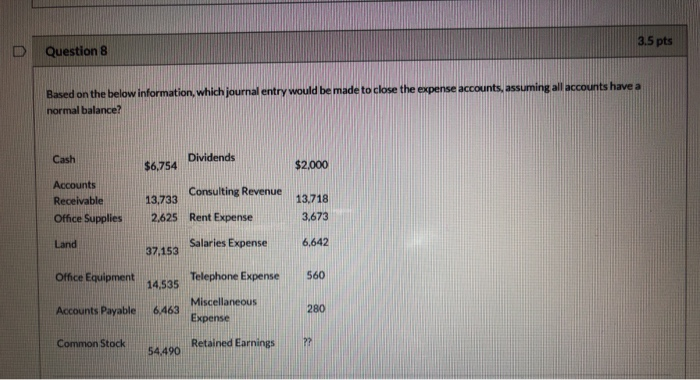  3.5 pts D Question 8 Based on the below information, which