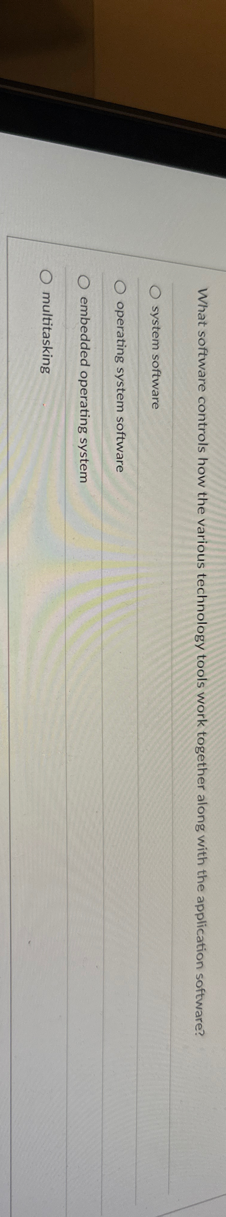  What software controls how the various technology tools work together along