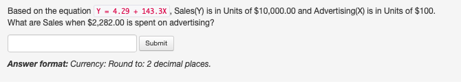 Based on the equation Y = 4.29 + 143.3X , Sales(Y)