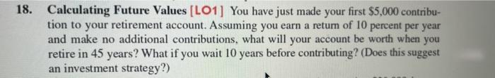  18. Calculating Future Values (LO1] You have just made your first