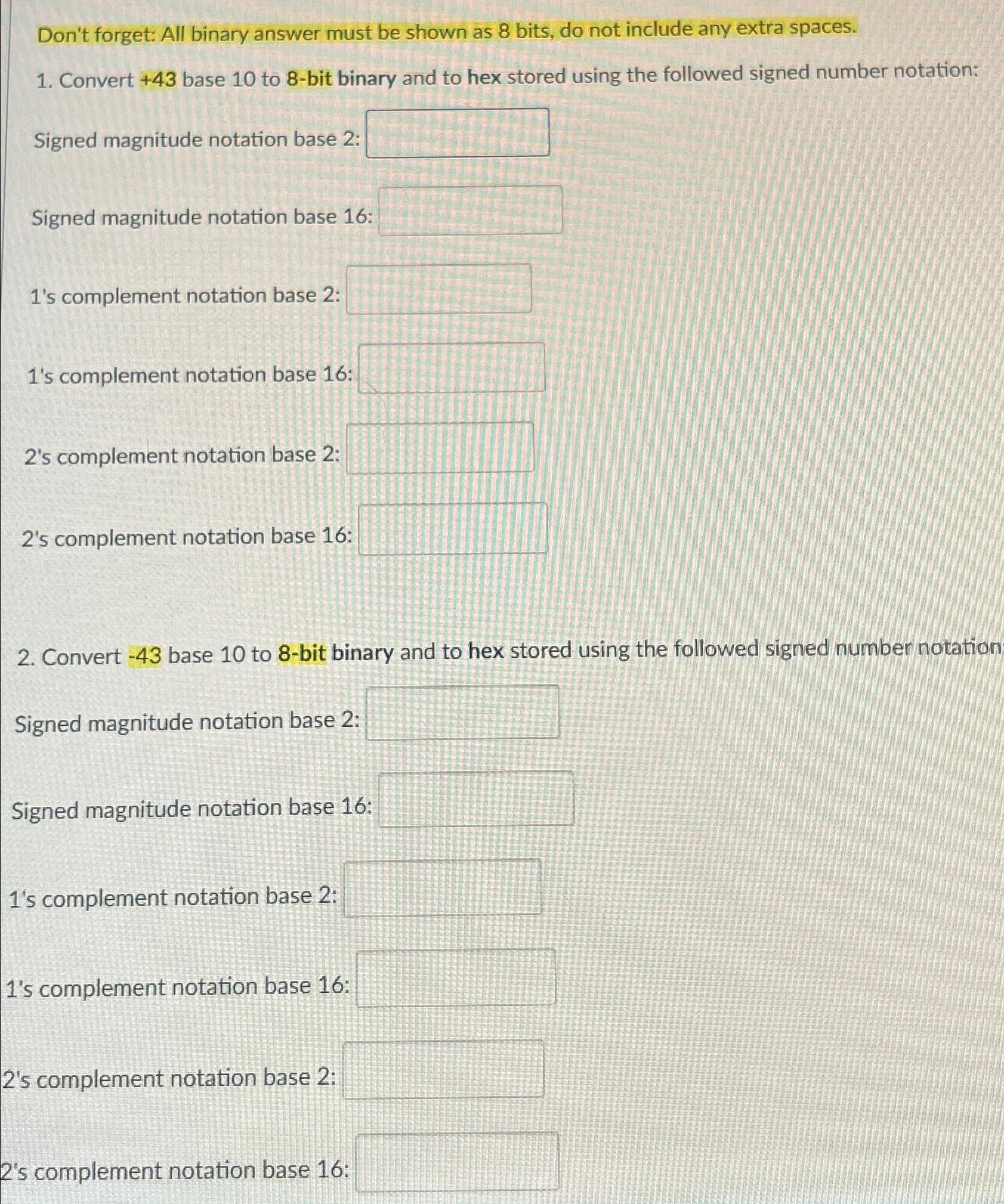  Don't forget: All binary answer must be shown as 8 bits,