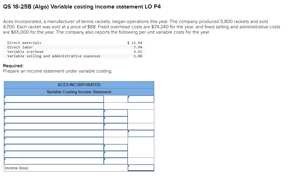 QS 18-25B (Algo) Variable costing income statement LO P4 Aces Incorporated, a