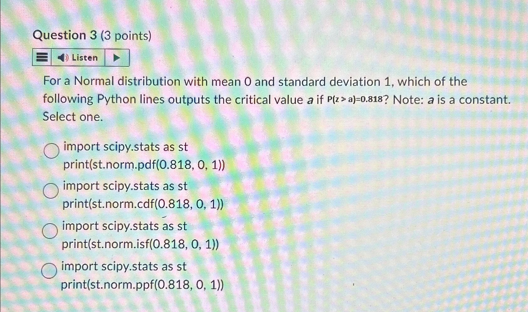  Question 3(3 points) Listen For a Normal distribution with mean 0