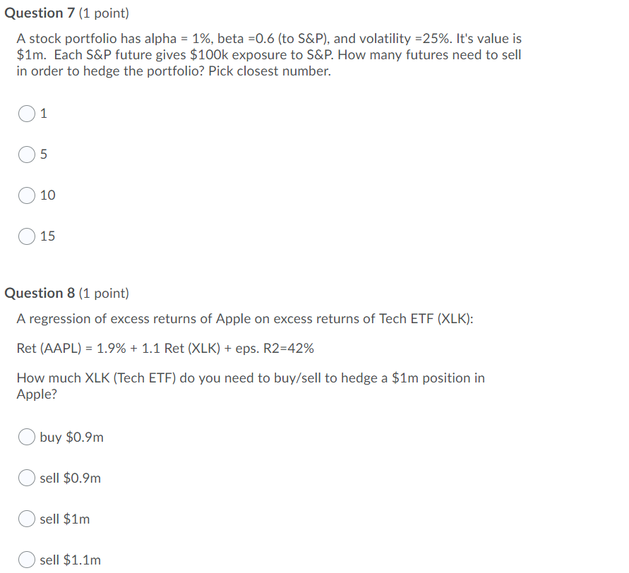 Question 7 (1 point) A stock portfolio has alpha = 1%,
