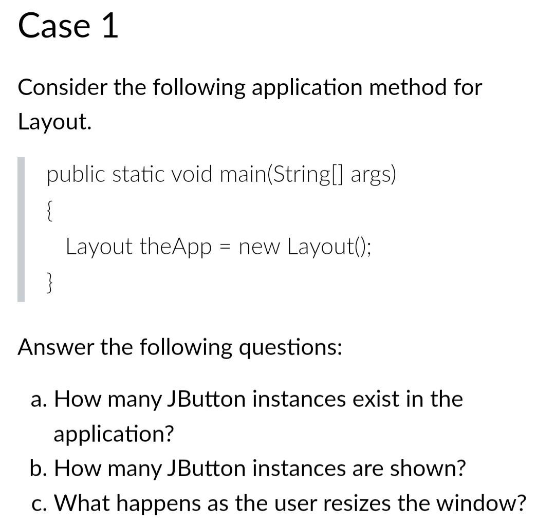  Consider the following application method for Layout. public static void main(String[]