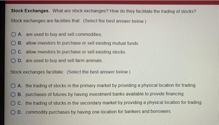  Stock Exchanges. What are stock exchanges? How do they facilitate the