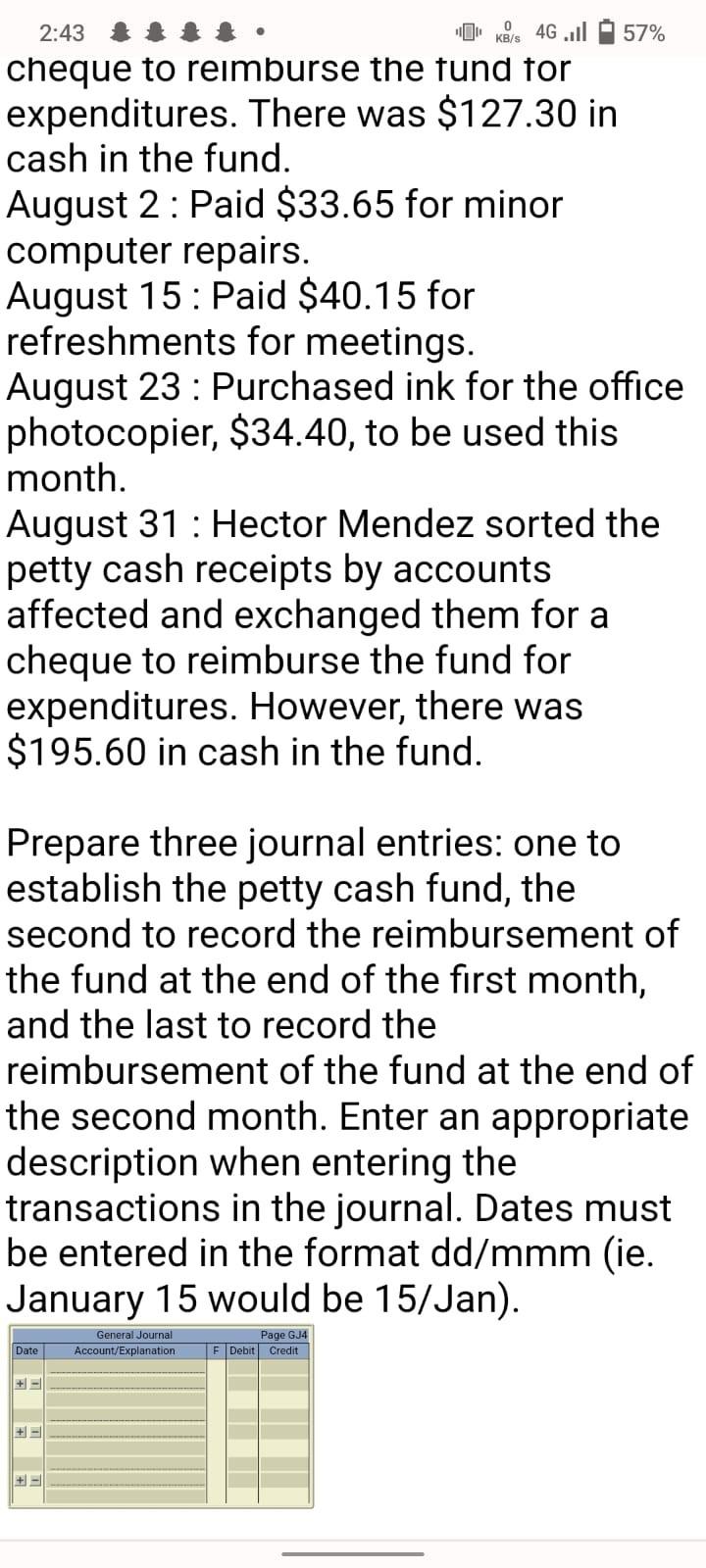 following petty cash transactions during July and August in 2014: July 1