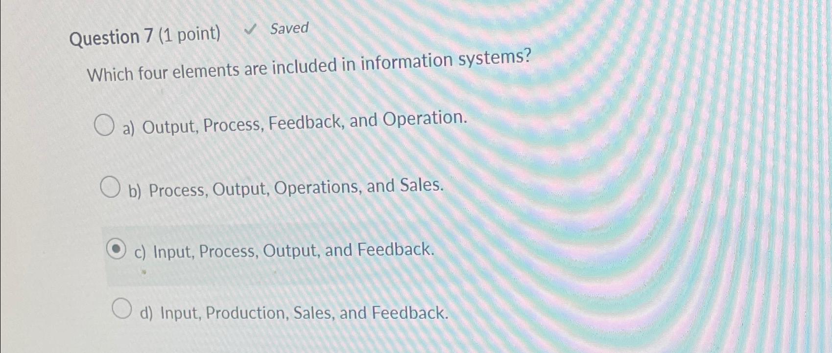 Question 7(1 point) Saved Which four elements are included in information
