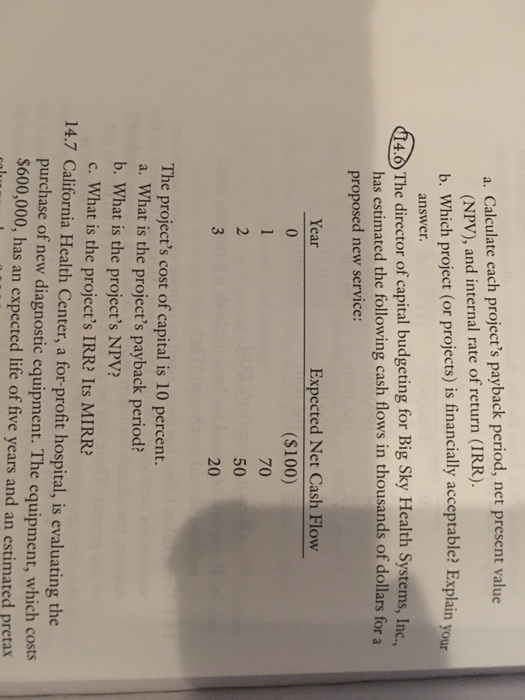  for problem 14.6 a. Calculate each project's payback period, net present