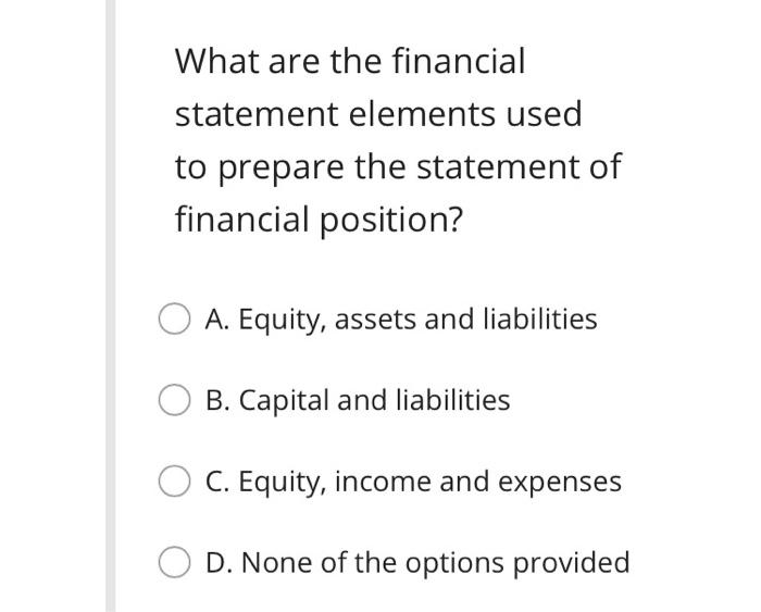  What are the financial statement elements used to prepare the statement