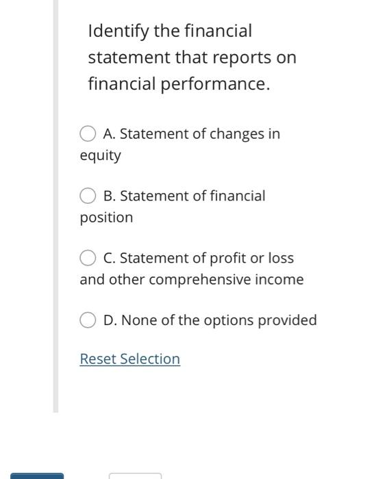 of financial position? O A. Equity, assets and liabilities B. Capital and