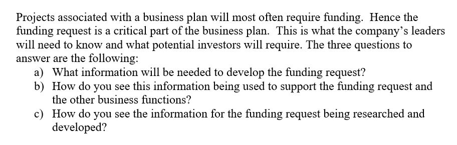  Projects associated with a business plan will most often require funding.