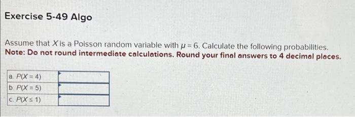 the following probabilities. Note: Do not round intermediate calculations. Round your final