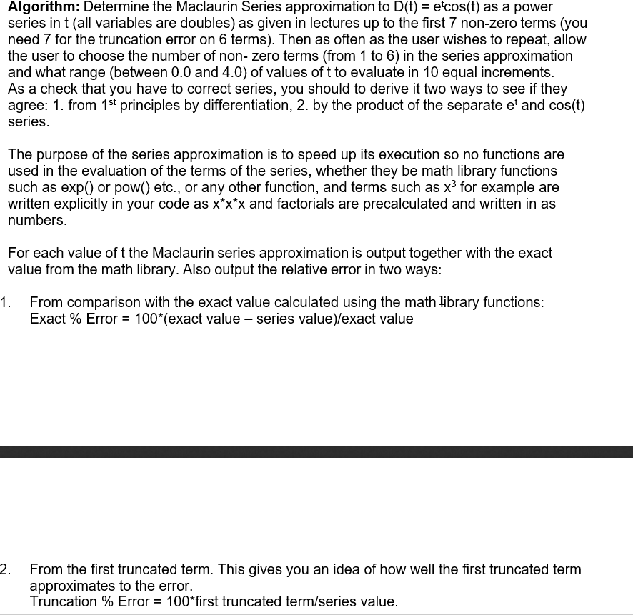  Being done in c. Algorithm: Determine the Maclaurin Series approximation to