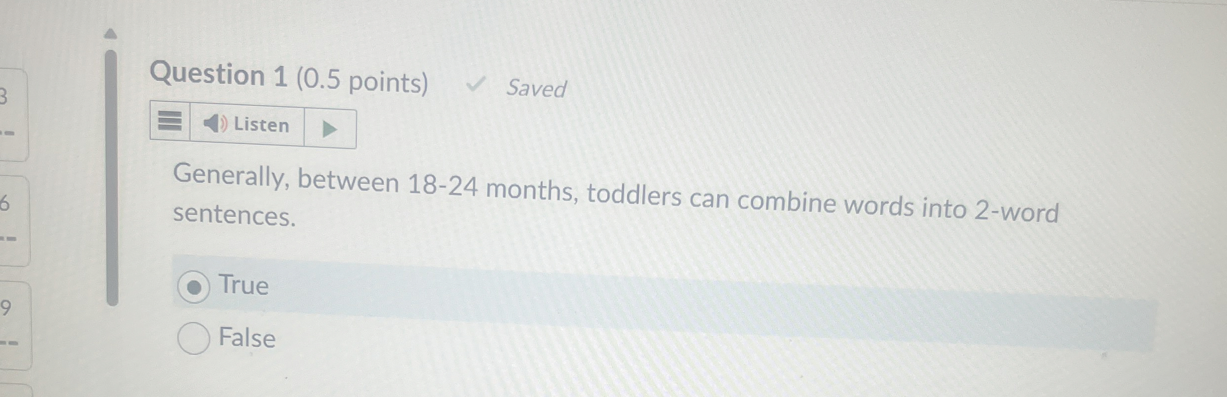  Question 1(0.5 points) Saved Listen Generally, between 18-24 months, toddlers can