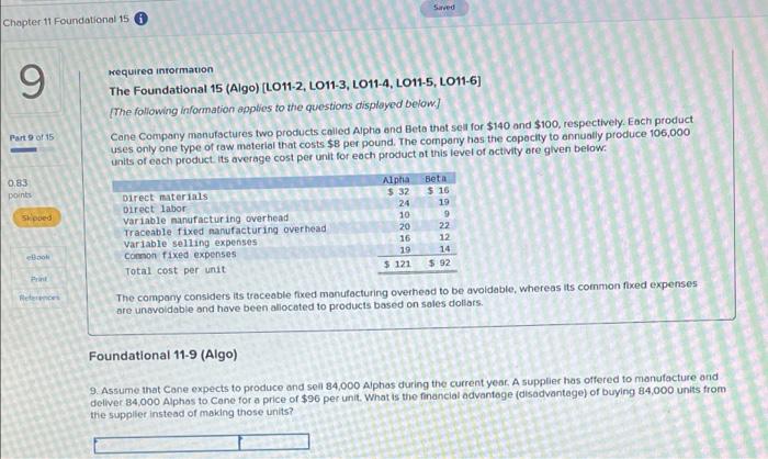 Direct labor Variable manufacturing overhead Traceable fixed manufacturing overhead Variable selling expenses
