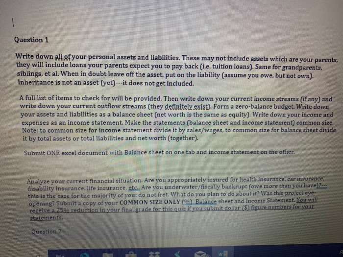  Question 1 Write down all ofyour personal assets and liabilities. These