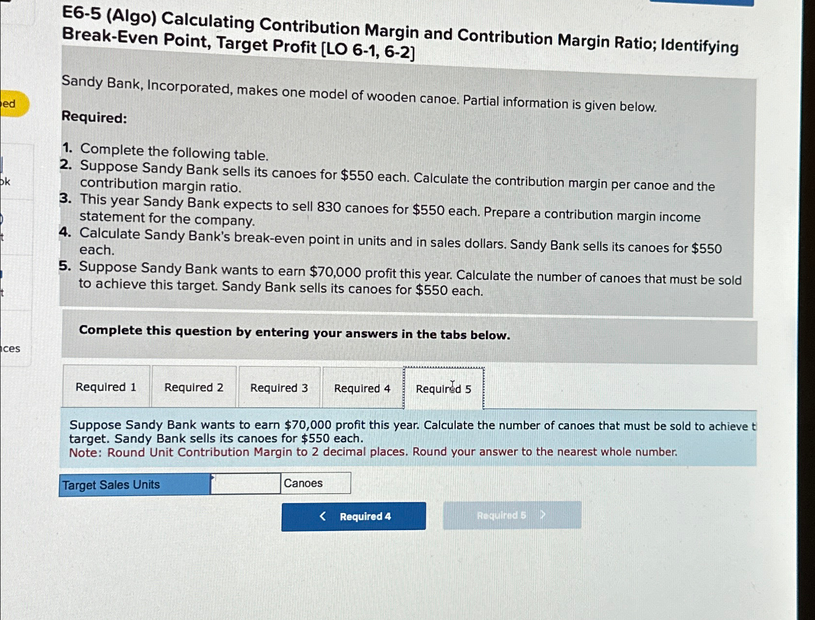  Check my work E6-5(Algo) Calculating Contribution Margin and Contribution Margin Ratio;