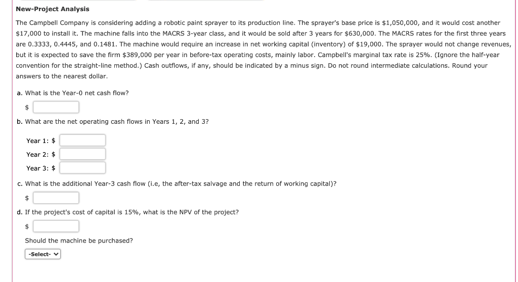  New-Project Analysis The Campbell Company is considering adding a robotic paint