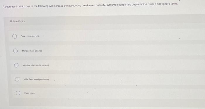 A decrease in which of the followimg will increase the accounting break-even