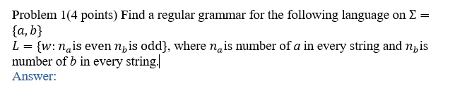 Problem 1(4 points) Find a regular grammar for the following language