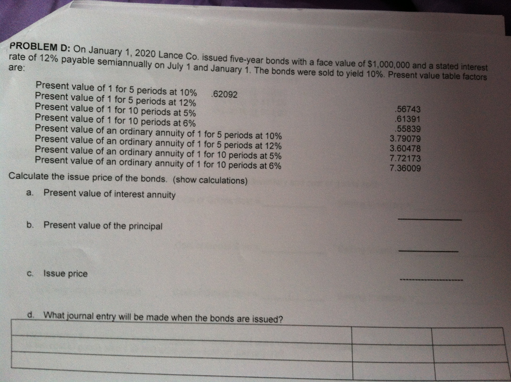 Problem D PROBLEM D: On January 1, 2020 Lance Co. issued five-year