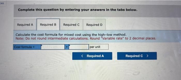 missing costs. b. Calculate the cost formula for mixed cost using the