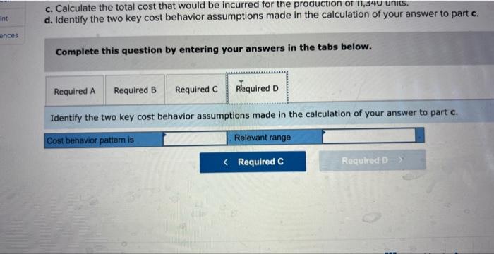 the production of 11,340 units. d. Identify the two key cost behavior