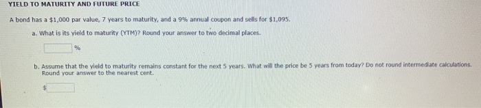  YIELD TO MATURITY AND FUTURE PRICE A bond has a $1,000