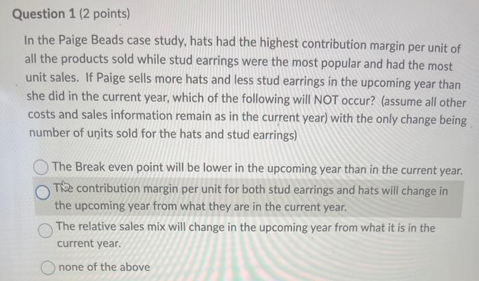  In the Paige Beads case study, hats had the highest contribution