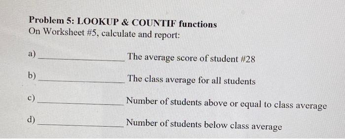  Problem 5: LOOKUP & COUNTIF functions On Worksheet #5, calculate and