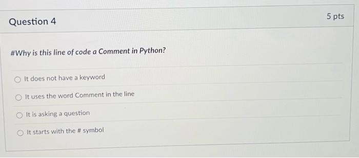  \#Why is this line of code a Comment in Python? It