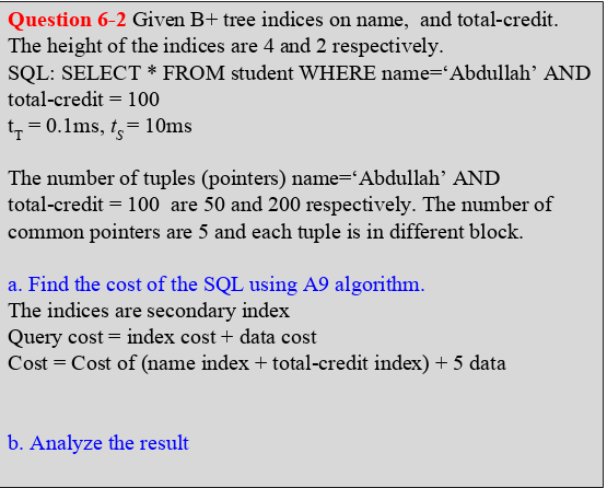  Question 6-2 Given B+ tree indices on name, and total-credit. The