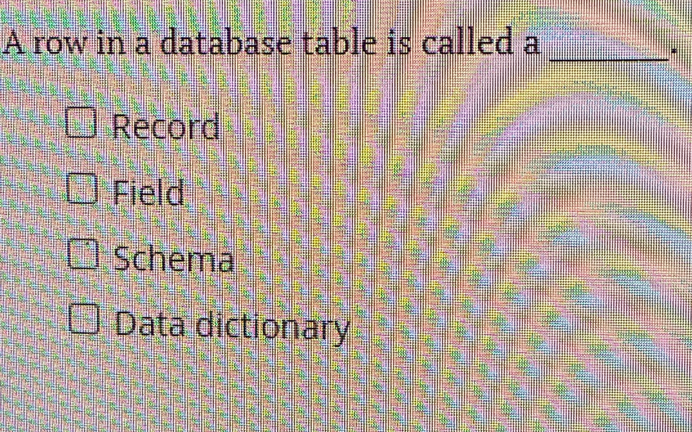  A row in a database table is called a q, Record