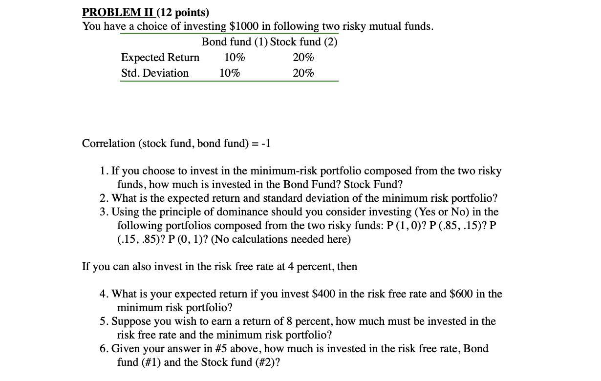 PLEASE SHOW ALL WORK. Thank You PROBLEM II (12 points) You have