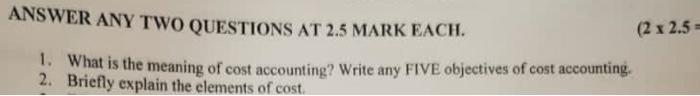  ANSWER ANY TWO QUESTIONS AT 2.5 MARK EACH. (22.5= 1. What