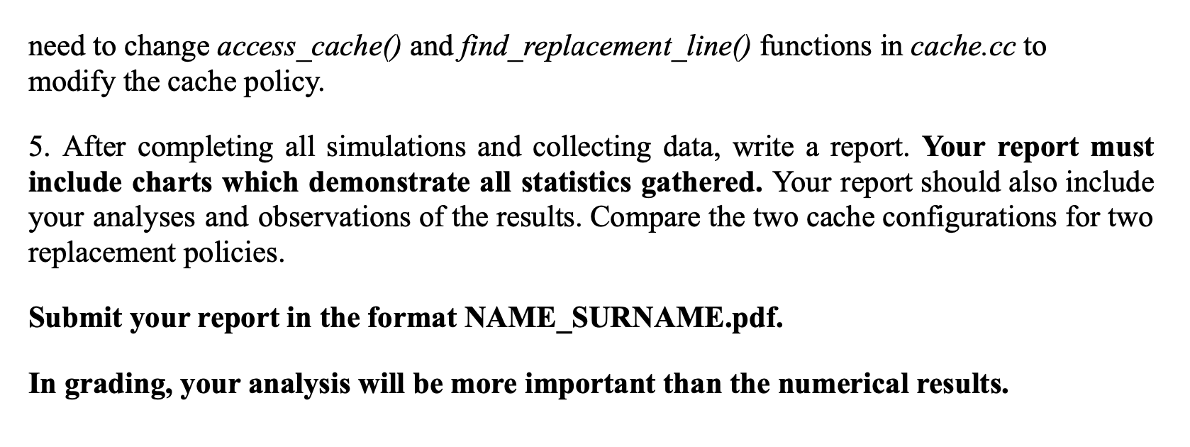 simulation. You will simulate two different cache replacement policies in two different